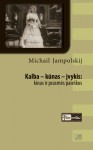 M. Jampolskij Kinas 438x700 Žiūrėti ar skaityti? – Kalbant apie Michailo Jampolskio knygą „Kalba – kūnas – įvykis: kinas ir prasmės paieškos“