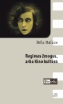 Regimas zmogus arba kino kultura Unikalaus meno atsiradimas? – Tekstas, paskatintas Béla Balázso knygos Regimas žmogus, arba Kino kultūra